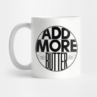 Add More Butter Mug